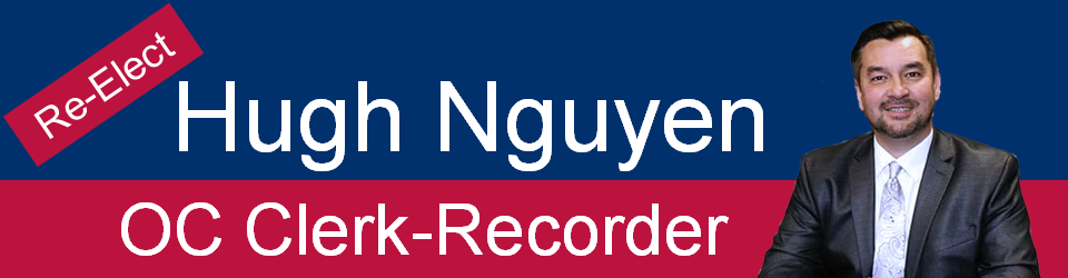 Re-Elect Hugh Nguyen as Orange County Clerk-Recorder, Tuesday, June 7, 2022